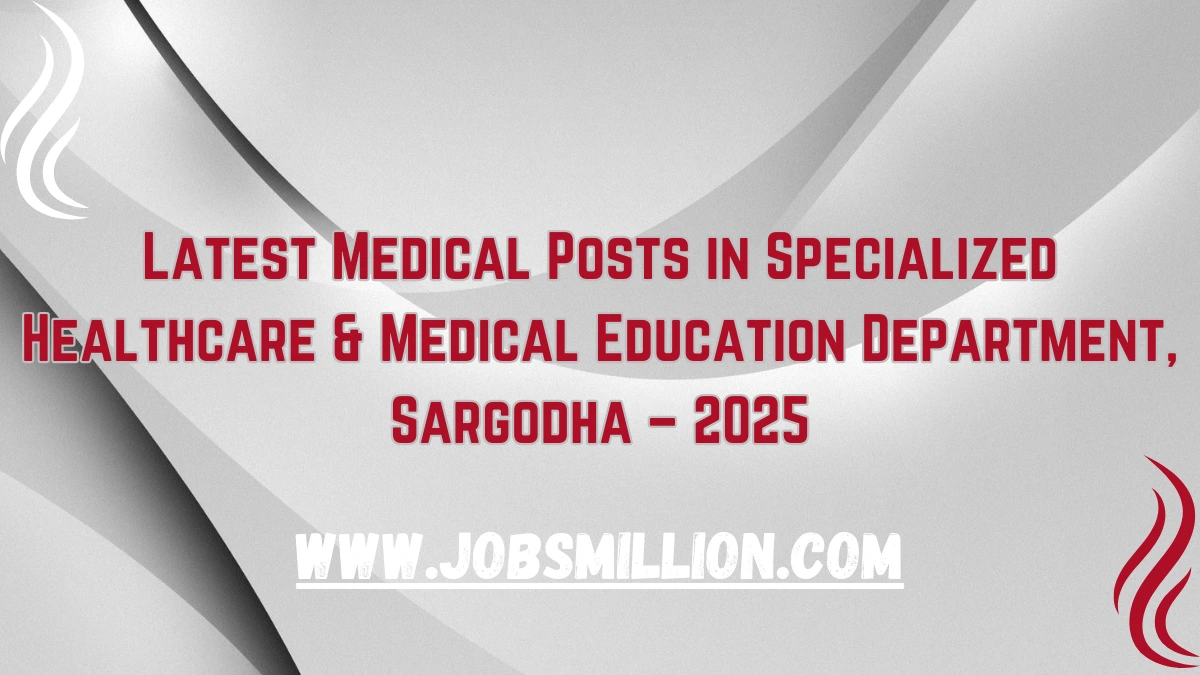 Latest Medical Posts in Specialized Healthcare & Medical Education Department, Sargodha – 2025