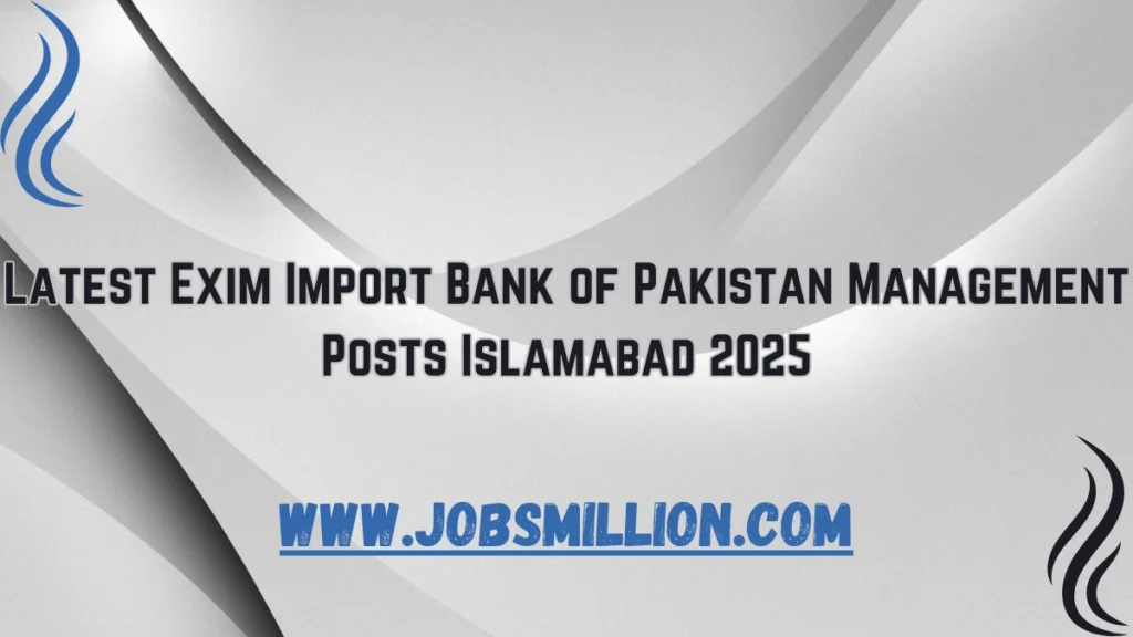 Latest Exim Import Bank of Pakistan Management Posts Islamabad 2025