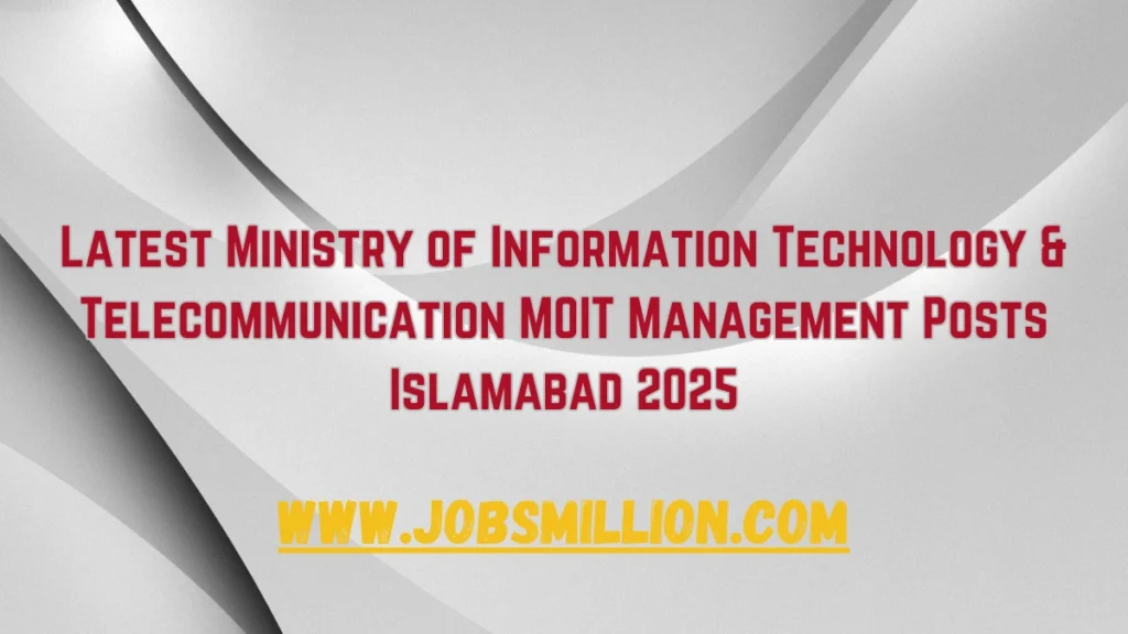 Latest Ministry of Information Technology & Telecommunication MOIT Management Posts Islamabad 2025