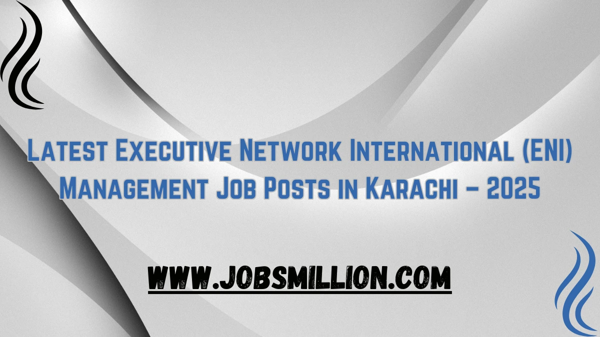 Latest Executive Network International (ENI) Management Job Posts in Karachi – 2025