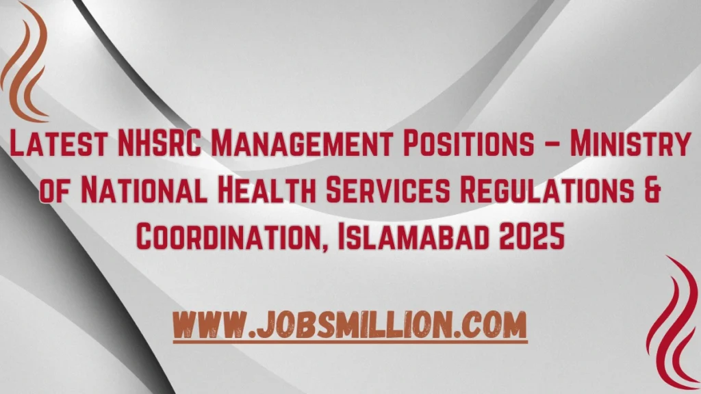 Latest NHSRC Management Positions – Ministry of National Health Services Regulations & Coordination, Islamabad 2025