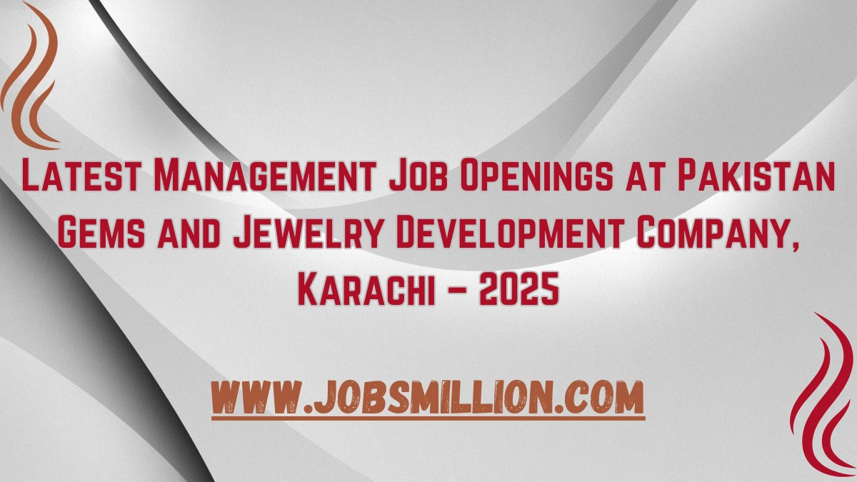 Latest Management Job Openings at Pakistan Gems and Jewelry Development Company, Karachi – 2025