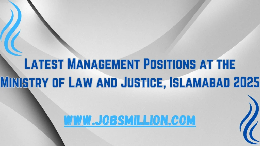 Latest Management Positions at the Ministry of Law and Justice, Islamabad 2025