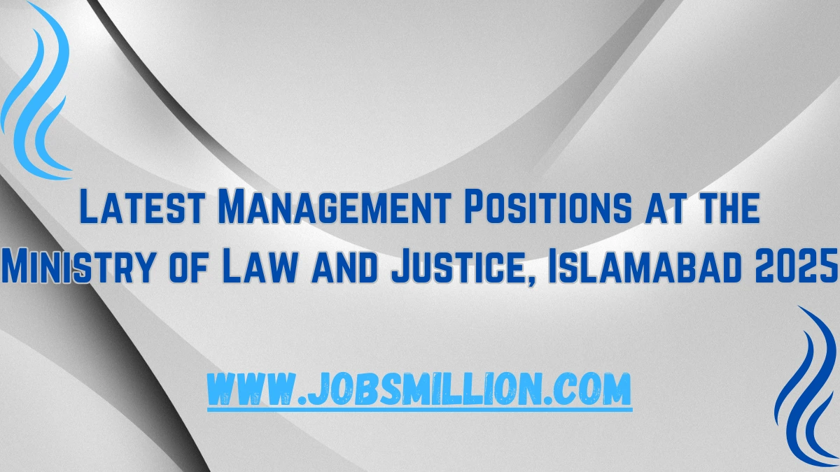 Latest Management Positions at the Ministry of Law and Justice, Islamabad 2025
