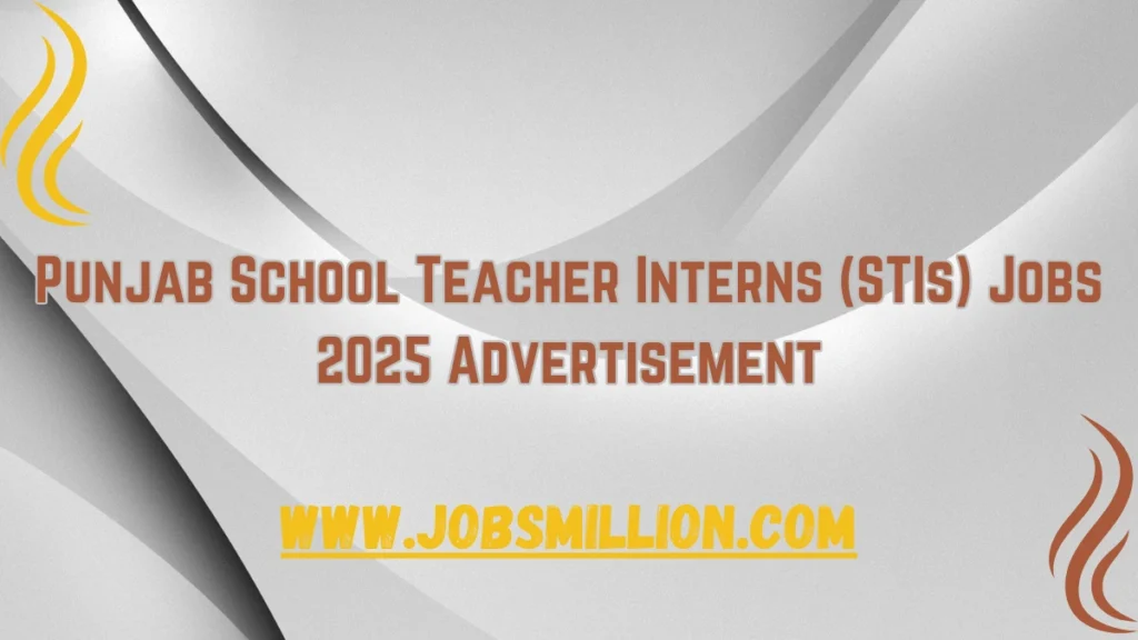 Punjab School Teacher Interns (STIs) Jobs 2025 Advertisement
