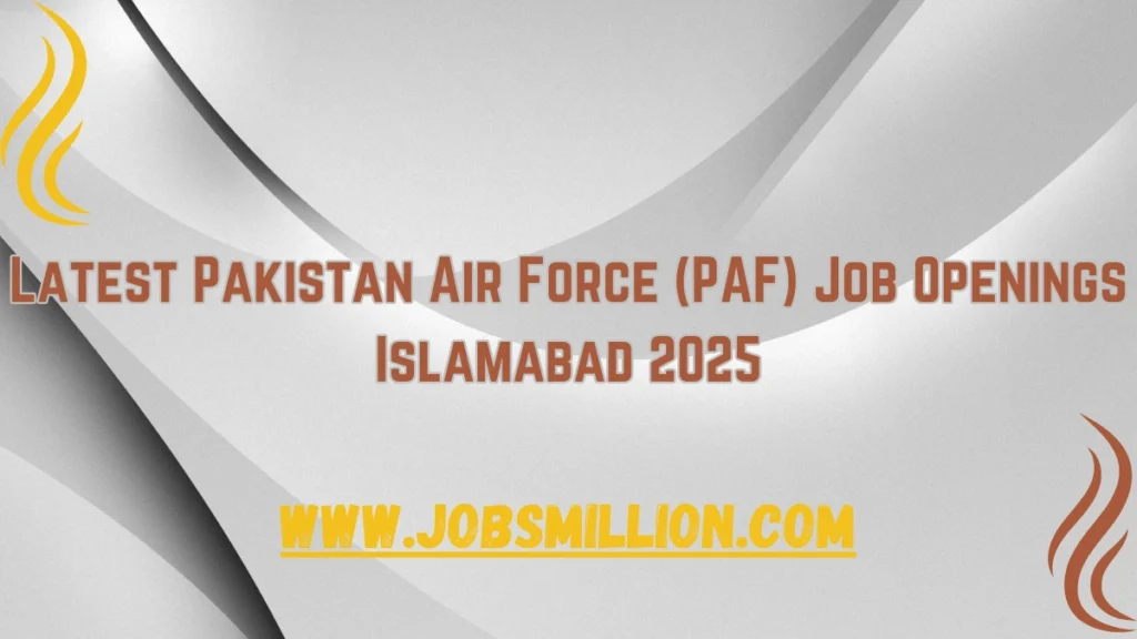 Latest Pakistan Air Force (PAF) Job Openings Islamabad 2025