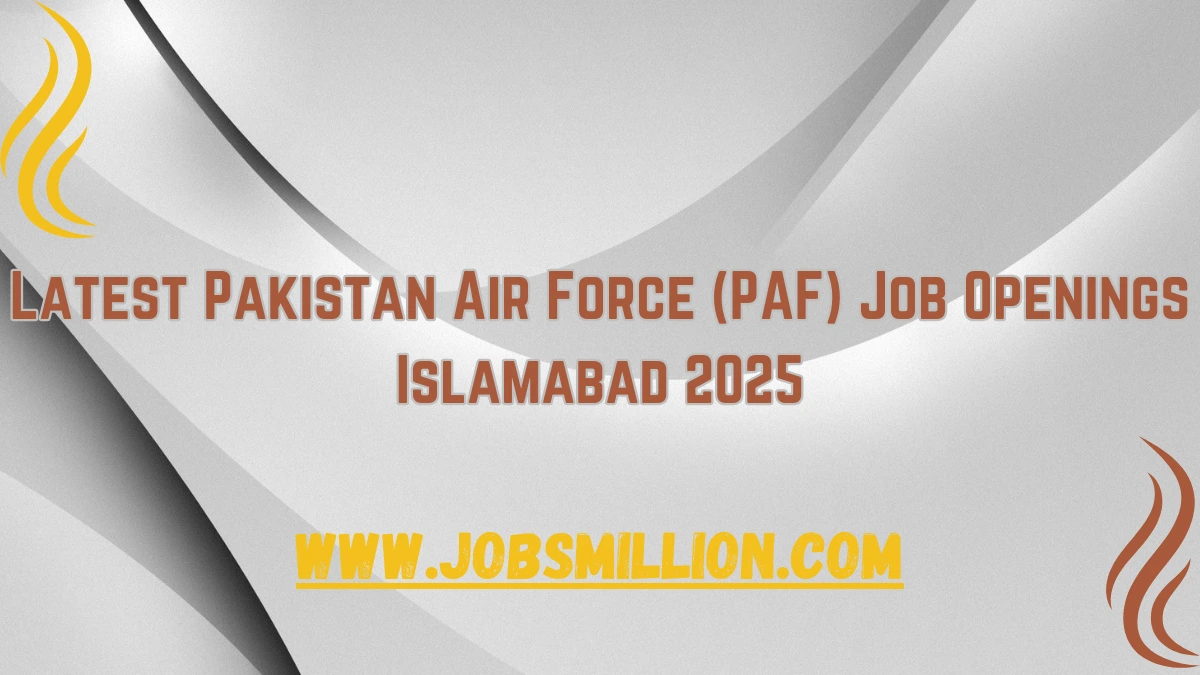 Latest Pakistan Air Force (PAF) Job Openings Islamabad 2025
