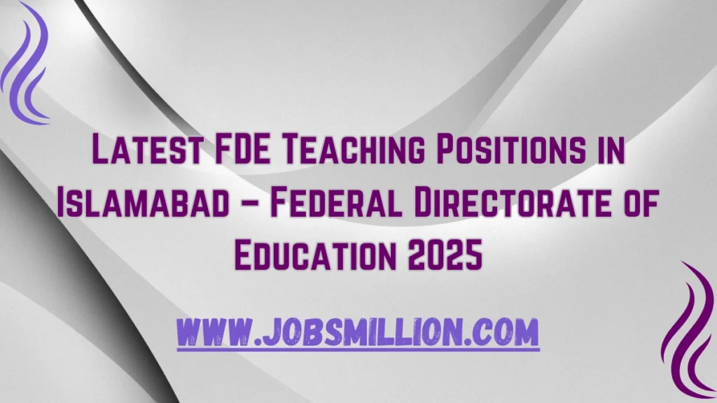 Latest FDE Teaching Positions in Islamabad – Federal Directorate of Education 2025