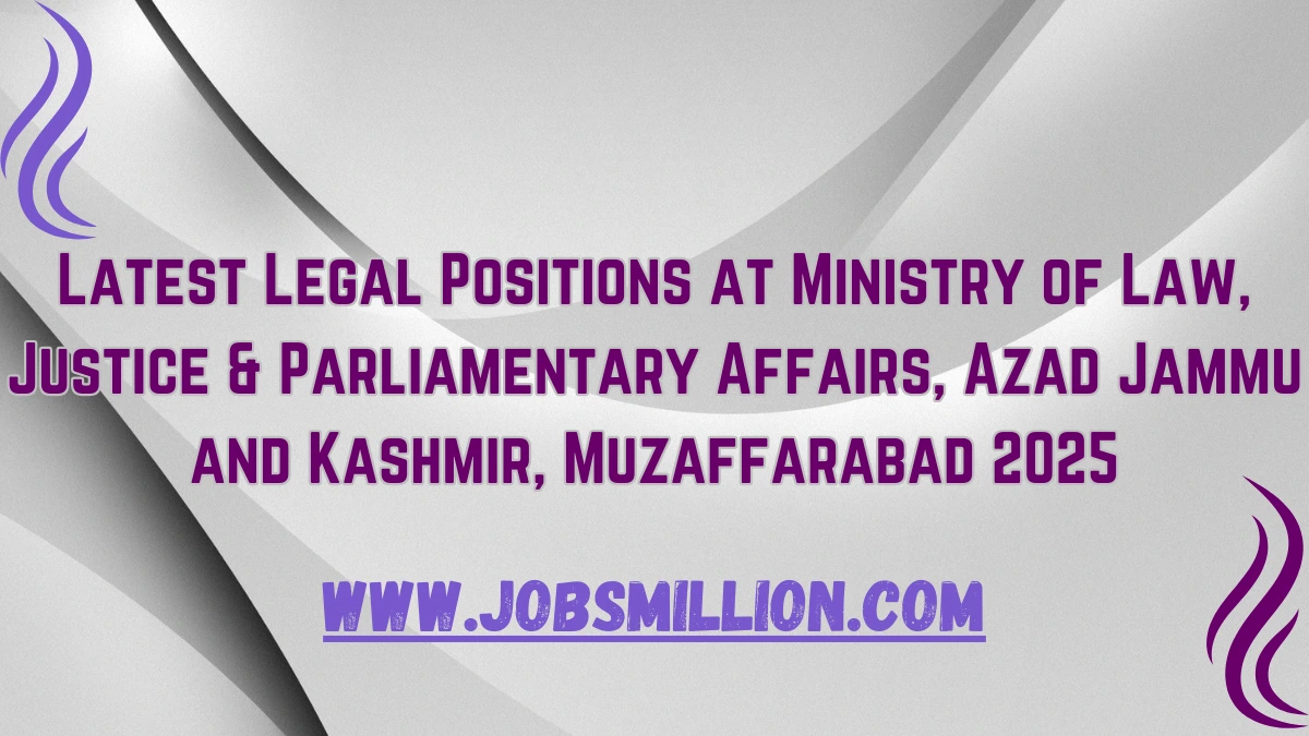 Latest Legal Positions at Ministry of Law, Justice & Parliamentary Affairs, Azad Jammu and Kashmir, Muzaffarabad 2025