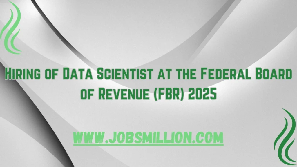 Hiring of Data Scientist at the Federal Board of Revenue (FBR) 2025
