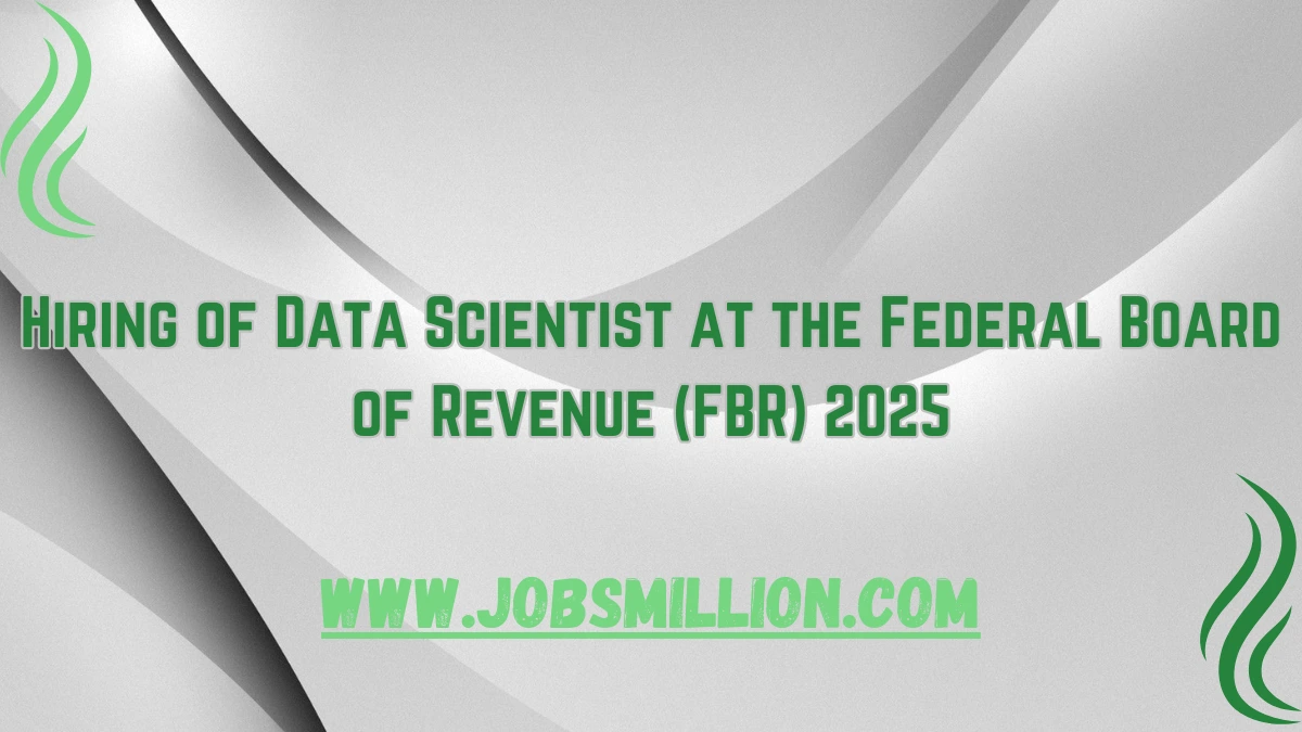 Hiring of Data Scientist at the Federal Board of Revenue (FBR) 2025