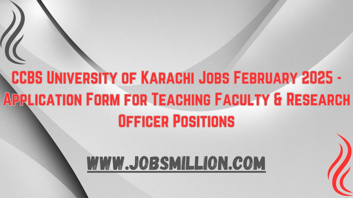 CCBS University of Karachi Jobs February 2025 - Application Form for Teaching Faculty & Research Officer Positions