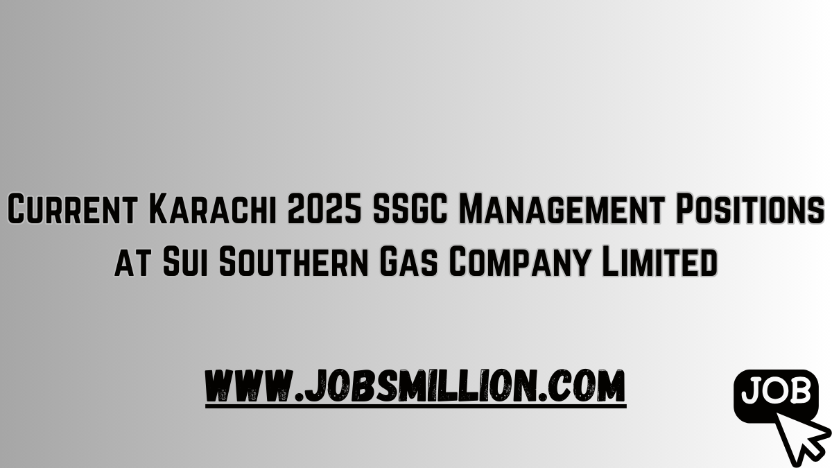 Current Karachi 2025 SSGC Management Positions at Sui Southern Gas Company Limited