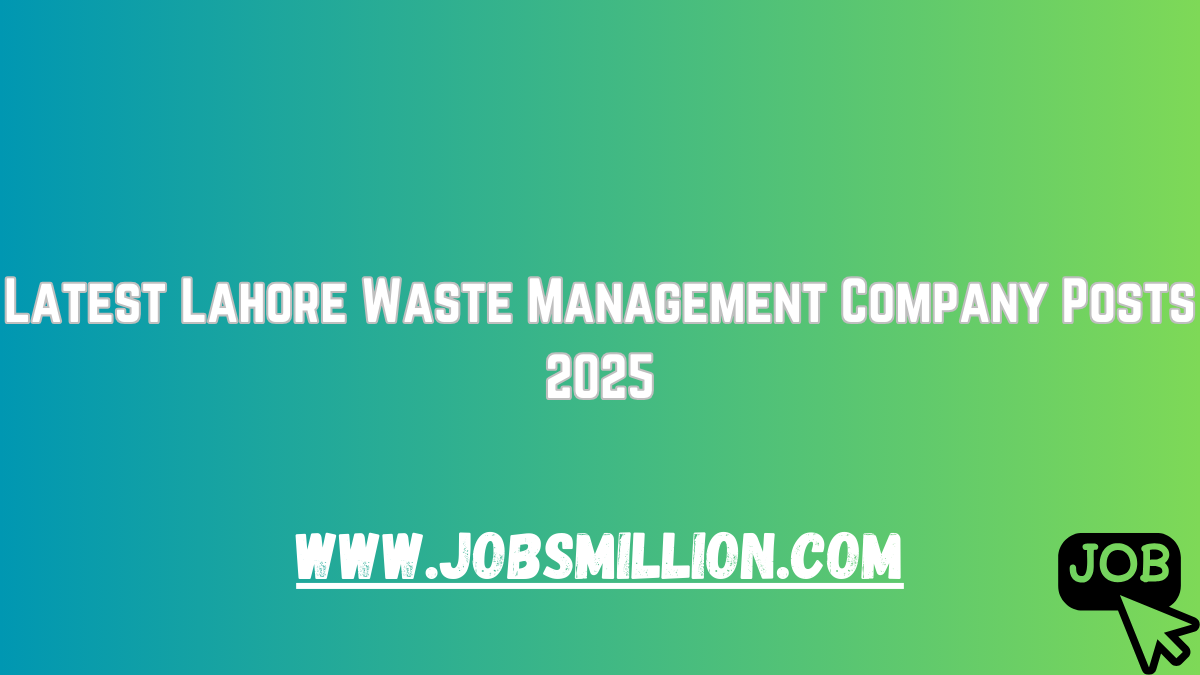 Latest Lahore Waste Management Company Posts 2025