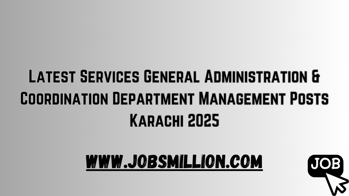 Latest Services General Administration & Coordination Department Management Posts Karachi 2025