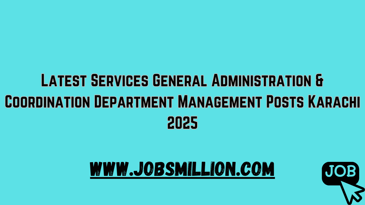 Latest Services General Administration & Coordination Department Management Posts Karachi 2025