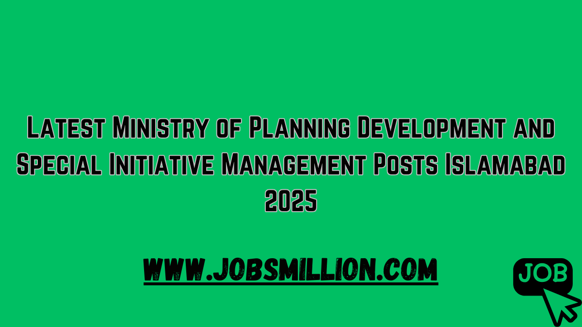 Latest Ministry of Planning Development and Special Initiative Management Posts Islamabad 2025