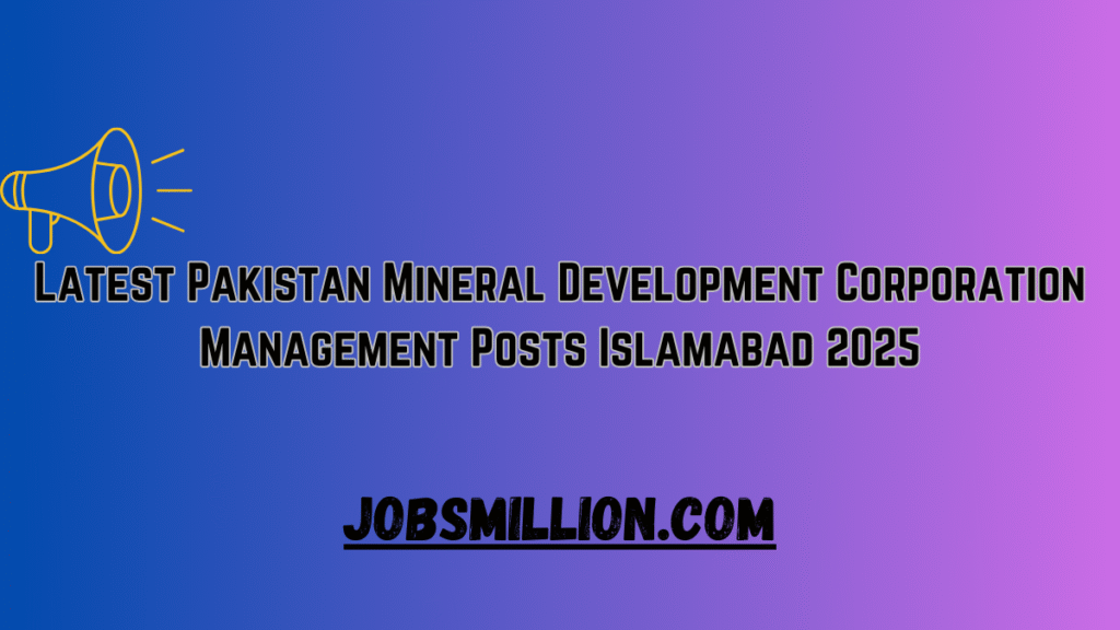Latest Pakistan Mineral Development Corporation Management Posts Islamabad 2025