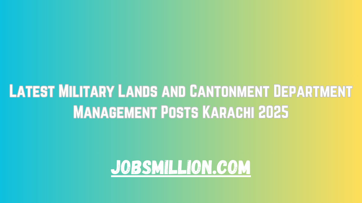 Latest Military Lands and Cantonment Department Management Posts Karachi 2025